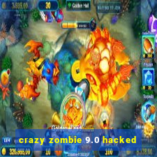 crazy zombie 9.0 hacked